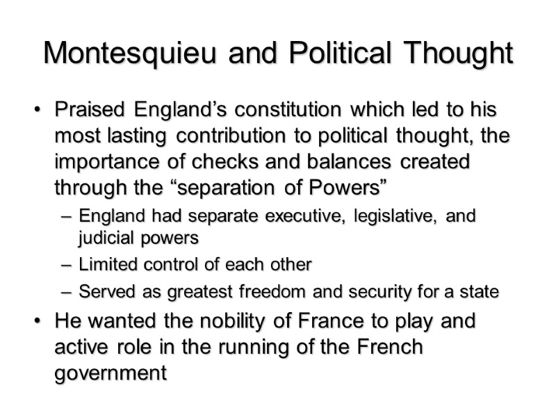 Montesquieu and Political Thought Praised England’s constitution which led to his most lasting contribution